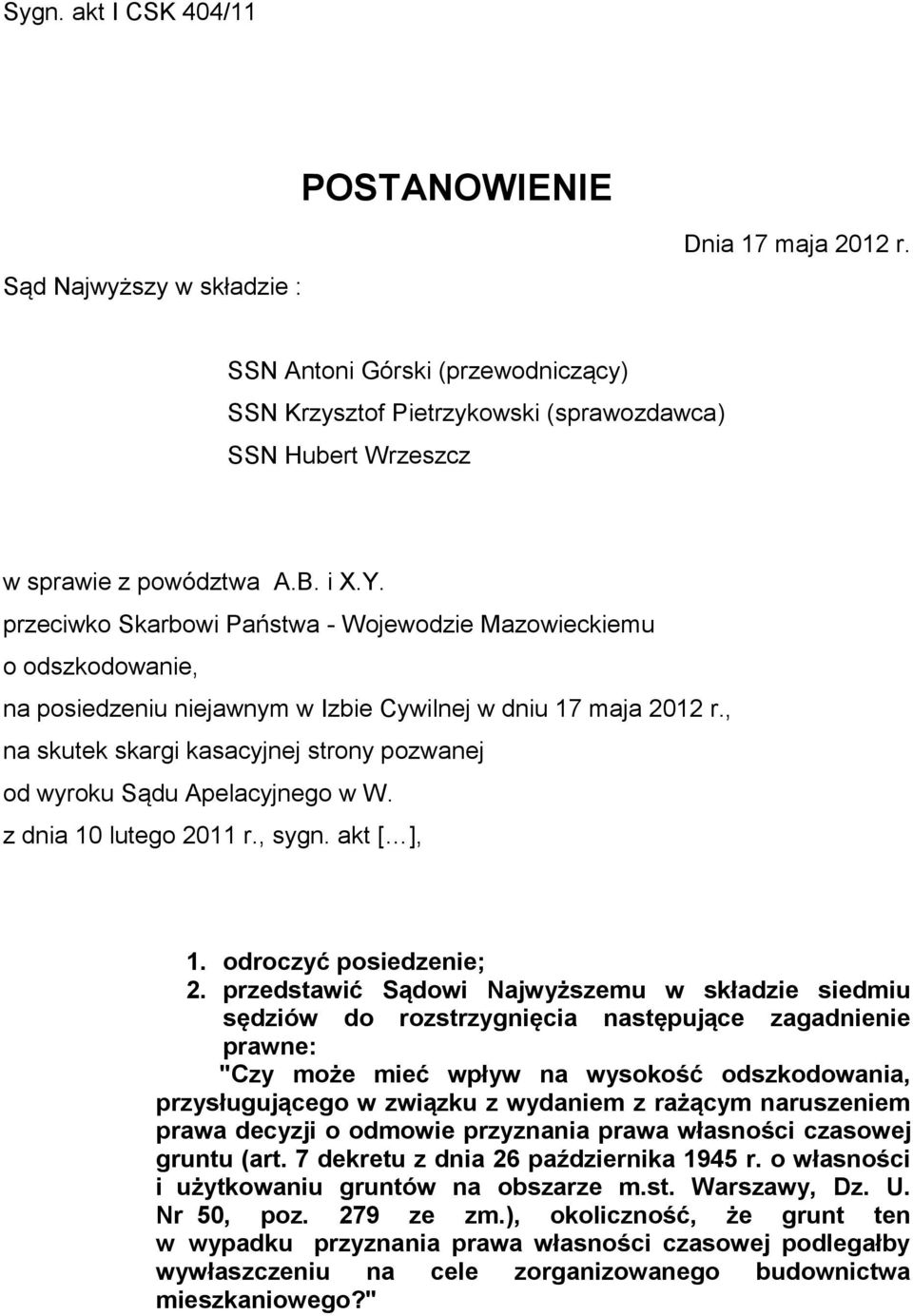 przeciwko Skarbowi Państwa - Wojewodzie Mazowieckiemu o odszkodowanie, na posiedzeniu niejawnym w Izbie Cywilnej w dniu 17 maja 2012 r.