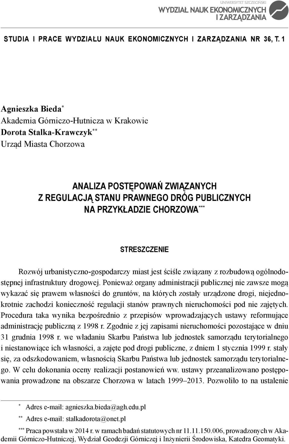 CHORZOWA *** STRESZCZENIE Rozwój urbanistyczno-gospodarczy miast jest ściśle związany z rozbudową ogólnodostępnej infrastruktury drogowej.