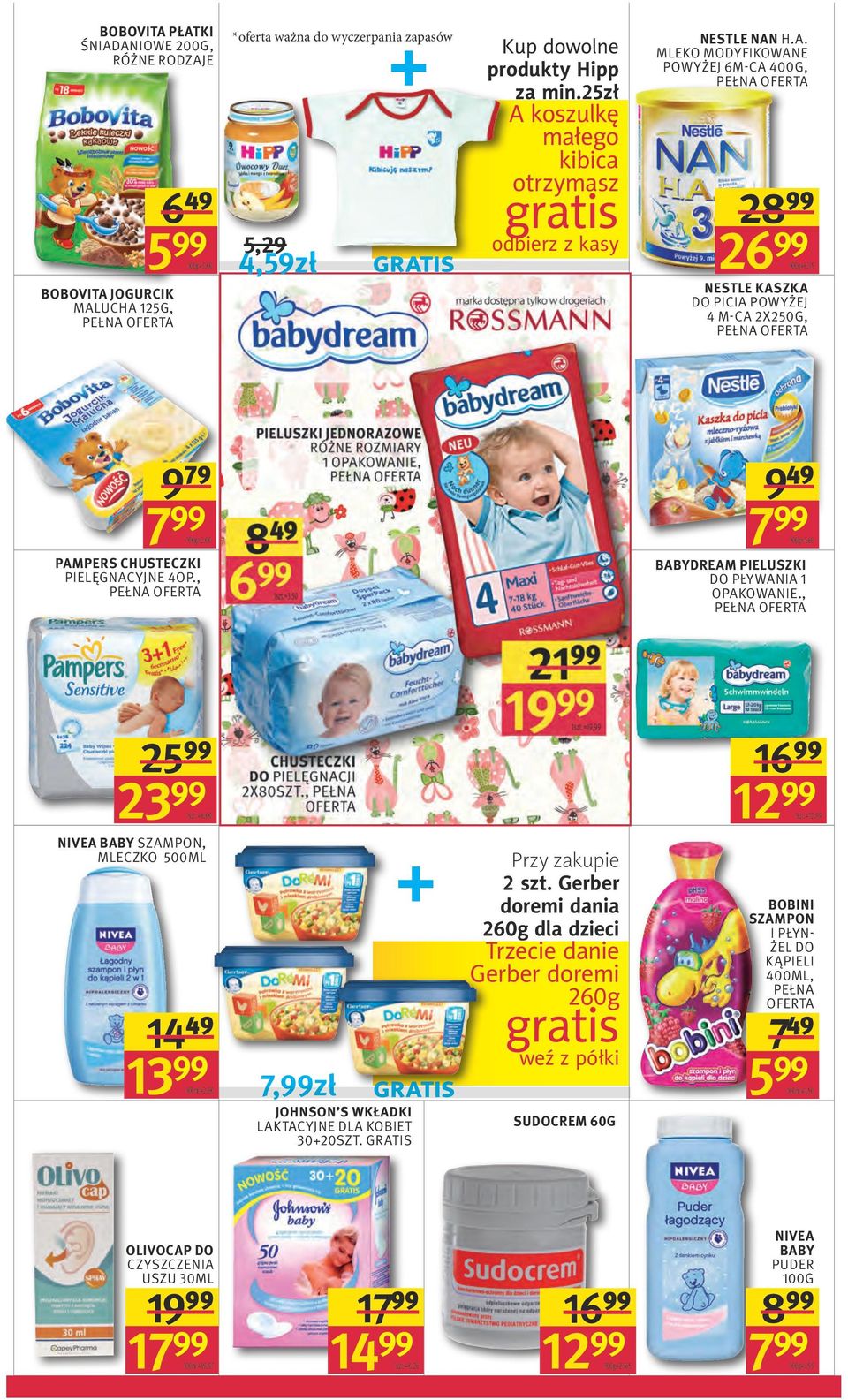 , 9 49 100g=1,60 BABYDREAM PIELUSZKI DO PŁYWANIA 1 OPAKOWANIE., 2 2 1szt.=6,00 NIVEA BABY SZAMPON, MLECZKO 500ML 14 49 1 100ml=2,80 7,99zł + JOHNSON S WKŁADKI LAKTACYJNE DLA KOBIET 30+20SZT.