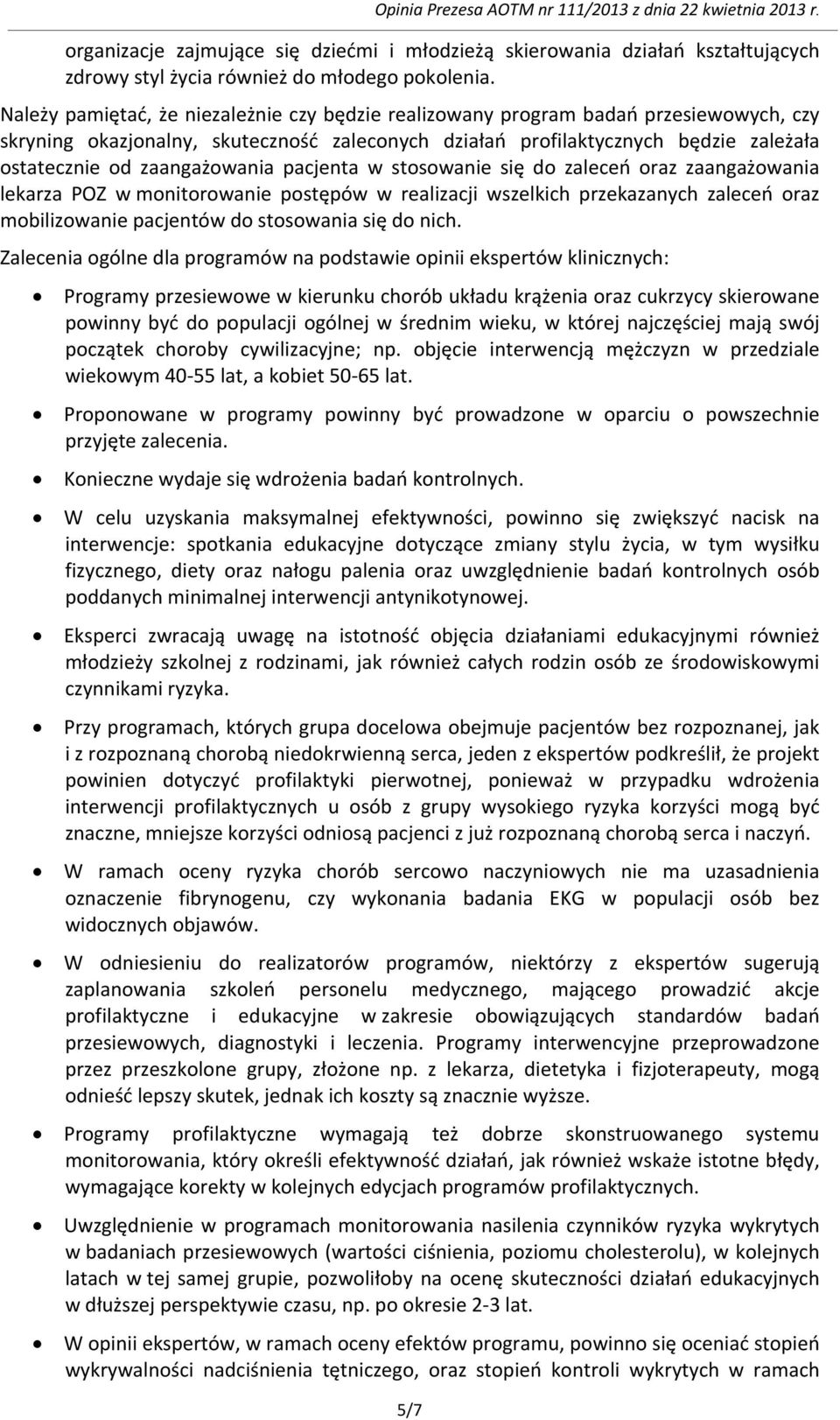 zaangażowania pacjenta w stosowanie się do zaleceń oraz zaangażowania lekarza POZ w monitorowanie postępów w realizacji wszelkich przekazanych zaleceń oraz mobilizowanie pacjentów do stosowania się