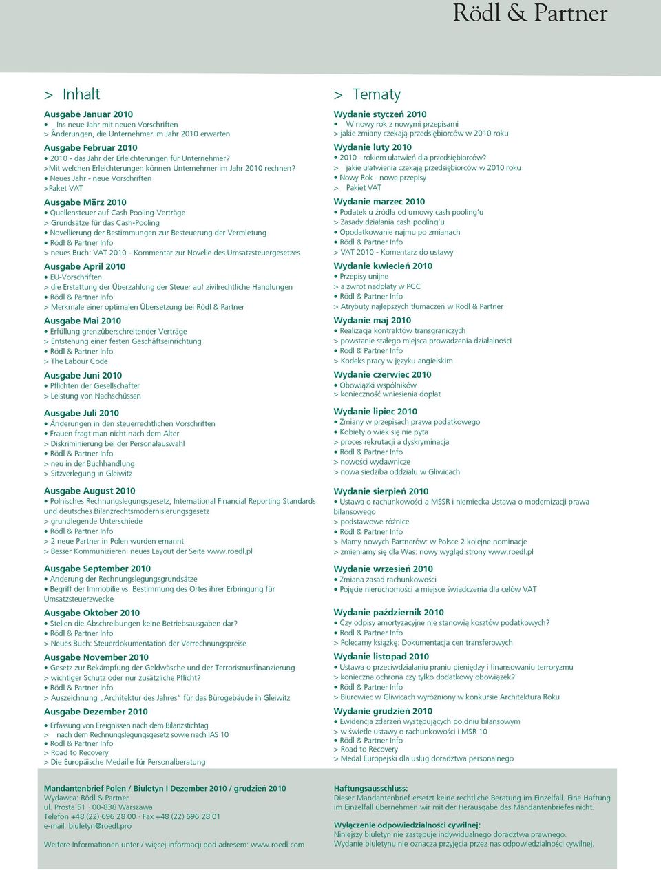 Neues Jahr - neue Vorschriften >Paket VAT Ausgabe März 2010 Quellensteuer auf Cash Pooling-Verträge > Grundsätze für das Cash-Pooling Novellierung der Bestimmungen zur Besteuerung der Vermietung >