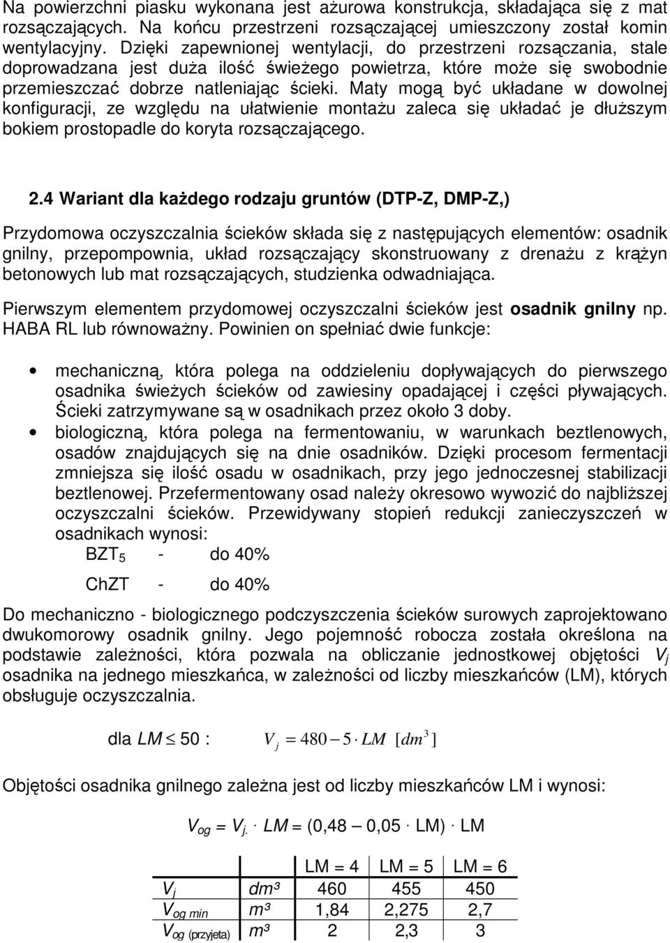 Maty mogą być układane w dowolnej konfiguracji, ze względu na ułatwienie montażu zaleca się układać je dłuższym bokiem prostopadle do koryta rozsączającego. 2.