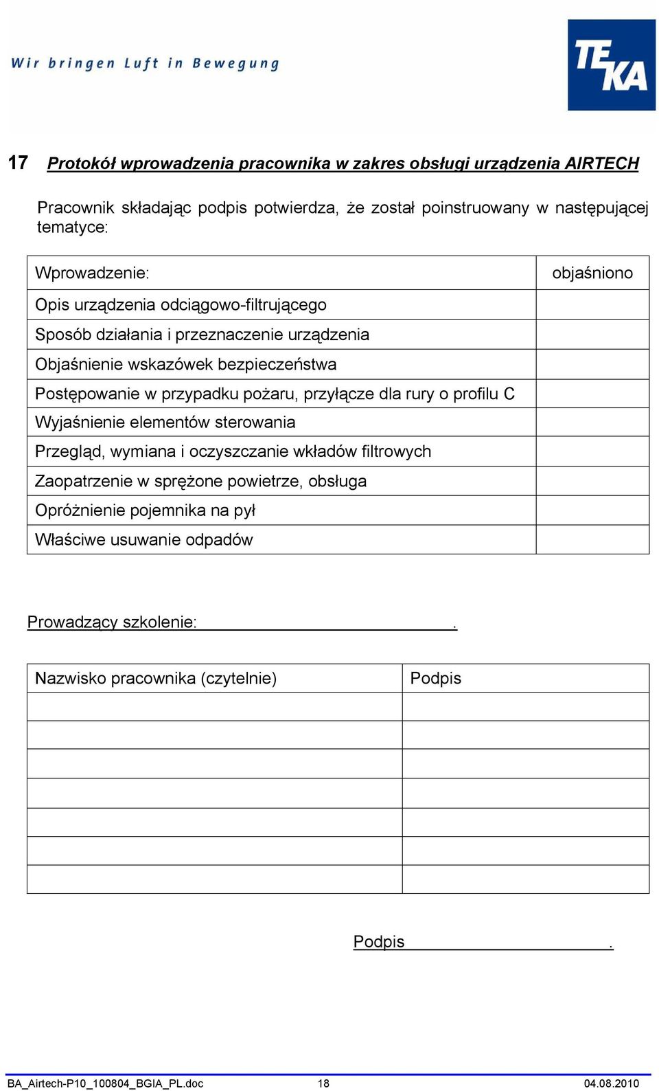 przypadku pożaru, przyłącze dla rury o profilu C Wyjaśnienie elementów sterowania Przegląd, wymiana i oczyszczanie wkładów filtrowych Zaopatrzenie w sprężone