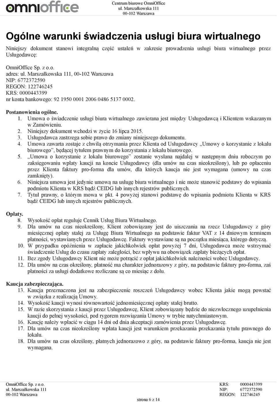 Usługodawca zastrzega sobie prawo do zmiany niniejszego dokumentu. 4.