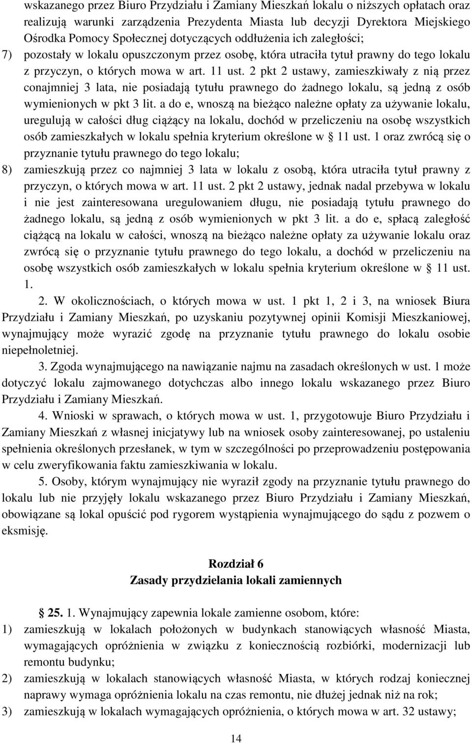 2 pkt 2 ustawy, zamieszkiwały z nią przez conajmniej 3 lata, nie posiadają tytułu prawnego do żadnego lokalu, są jedną z osób wymienionych w pkt 3 lit.