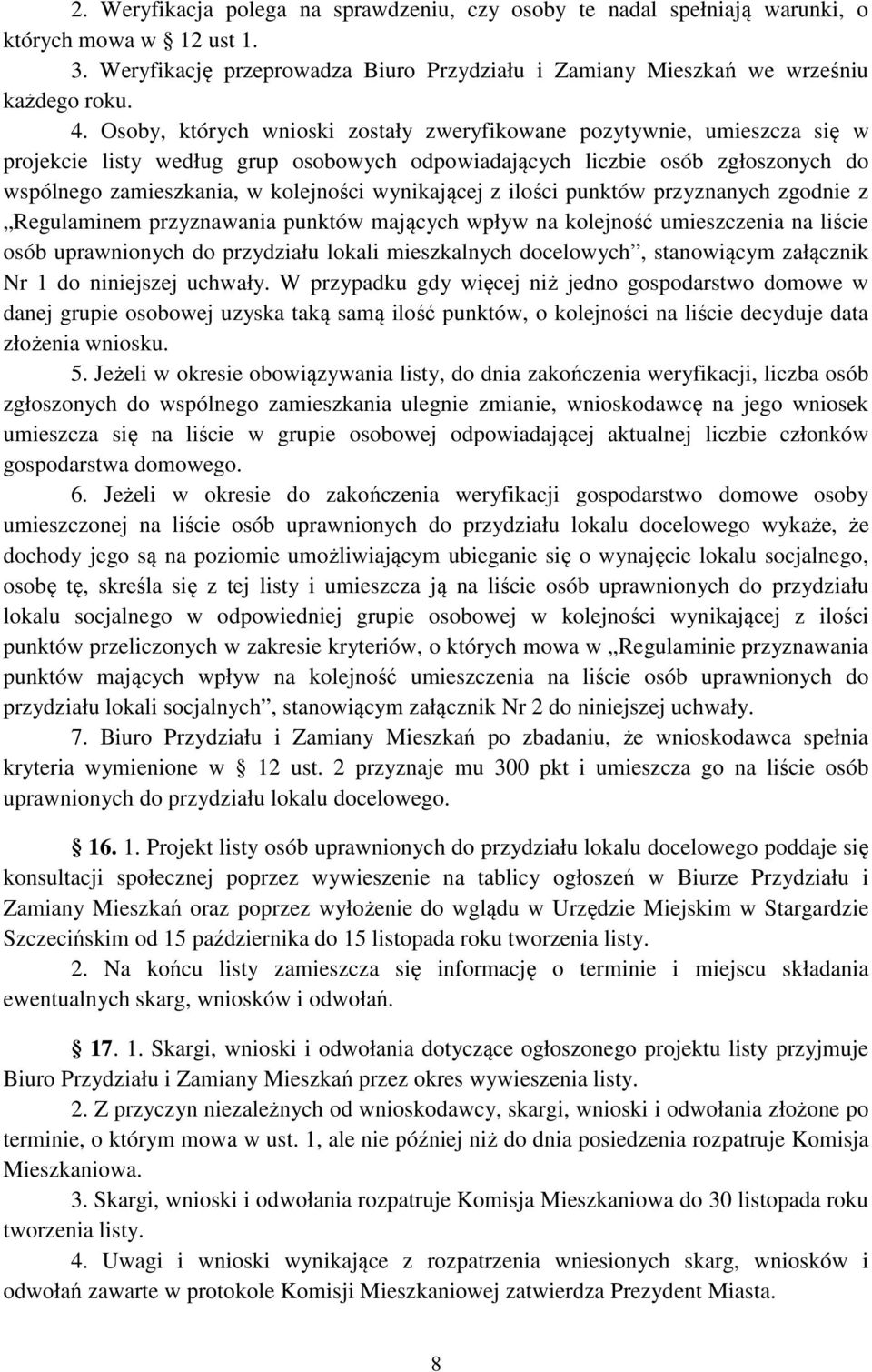 wynikającej z ilości punktów przyznanych zgodnie z Regulaminem przyznawania punktów mających wpływ na kolejność umieszczenia na liście osób uprawnionych do przydziału lokali mieszkalnych docelowych,