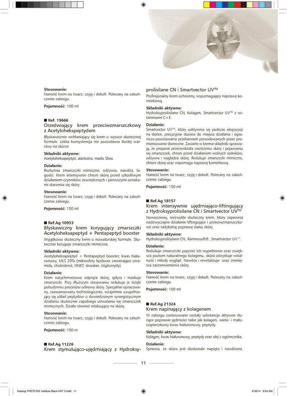 Acetyloheksapeptyd, alantoina, masło Shea. Rozluźnia zmarszczki mimiczne, odżywia, nawilża, łagodzi.