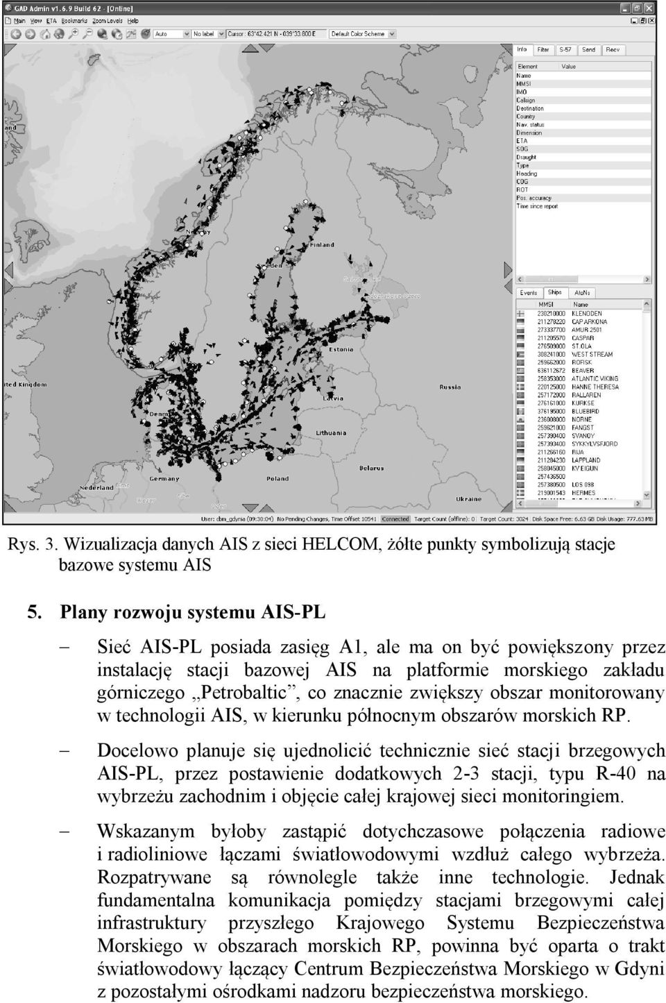 obszar monitorowany w technologii AIS, w kierunku północnym obszarów morskich RP.