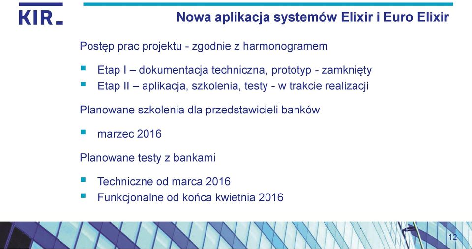 szkolenia dla przedstawicieli banków marzec 2016 Planowane testy z bankami Nowa