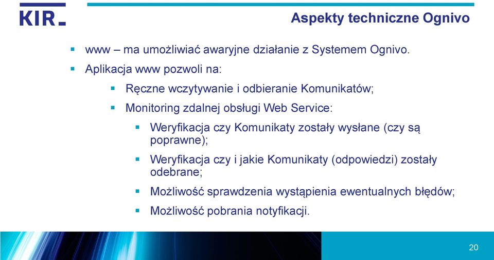 Service: Weryfikacja czy Komunikaty zostały wysłane (czy są poprawne); Weryfikacja czy i jakie