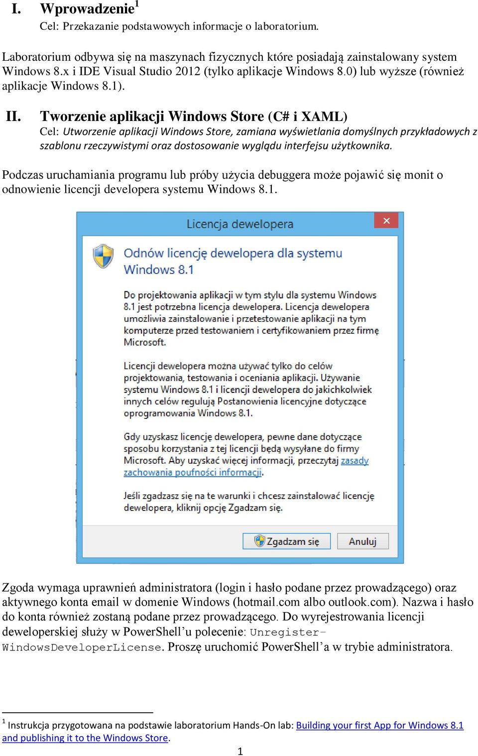 Tworzenie aplikacji Windows Store (C# i XAML) Cel: Utworzenie aplikacji Windows Store, zamiana wyświetlania domyślnych przykładowych z szablonu rzeczywistymi oraz dostosowanie wyglądu interfejsu