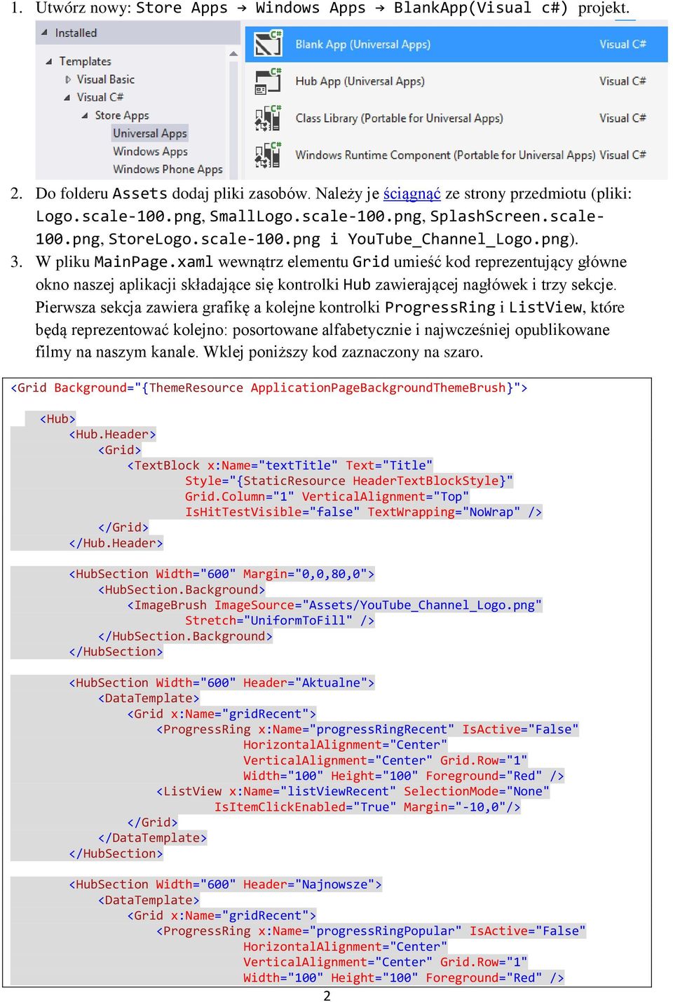 xaml wewnątrz elementu Grid umieść kod reprezentujący główne okno naszej aplikacji składające się kontrolki Hub zawierającej nagłówek i trzy sekcje.