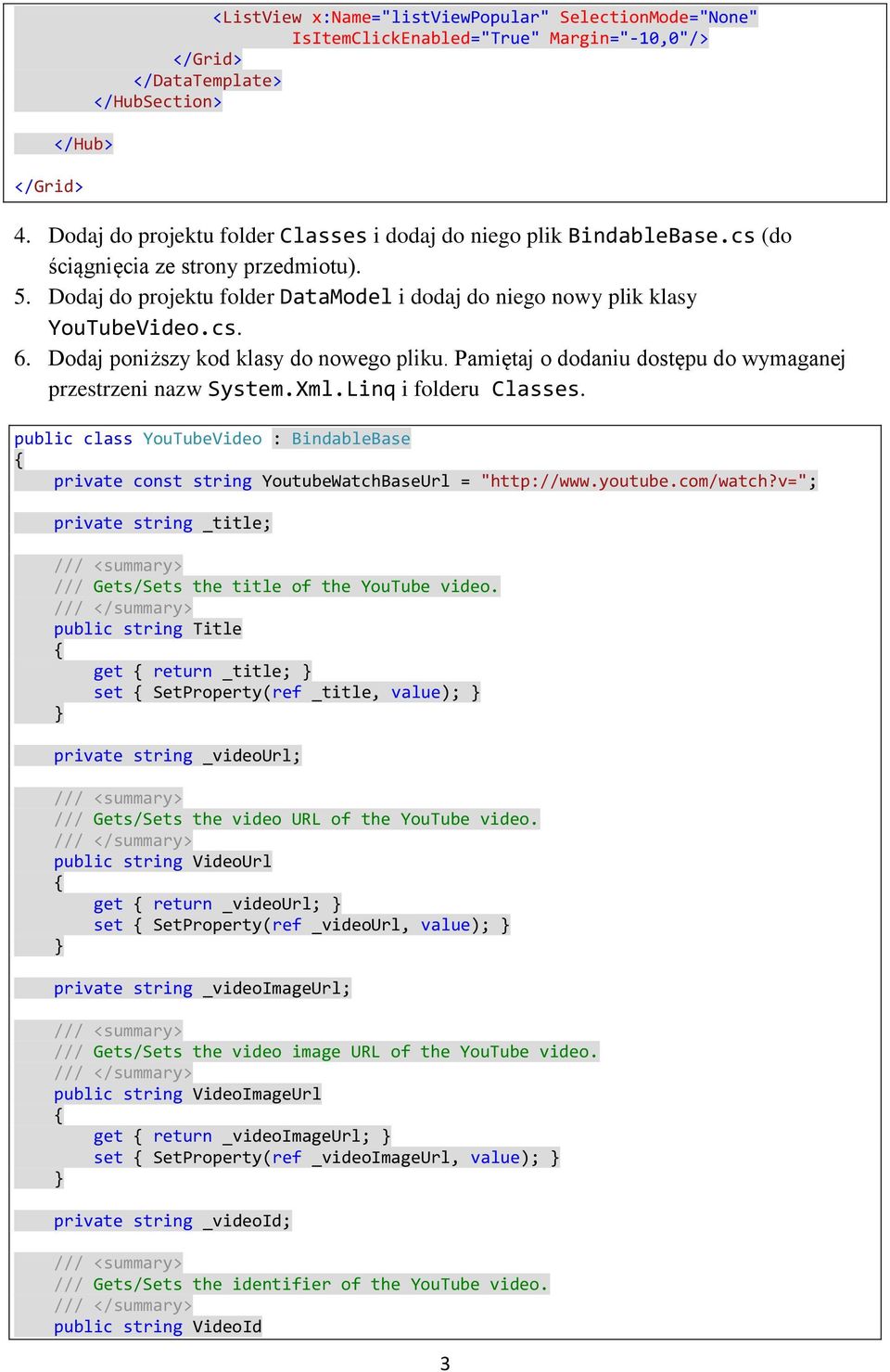 Dodaj poniższy kod klasy do nowego pliku. Pamiętaj o dodaniu dostępu do wymaganej przestrzeni nazw System.Xml.Linq i folderu Classes.