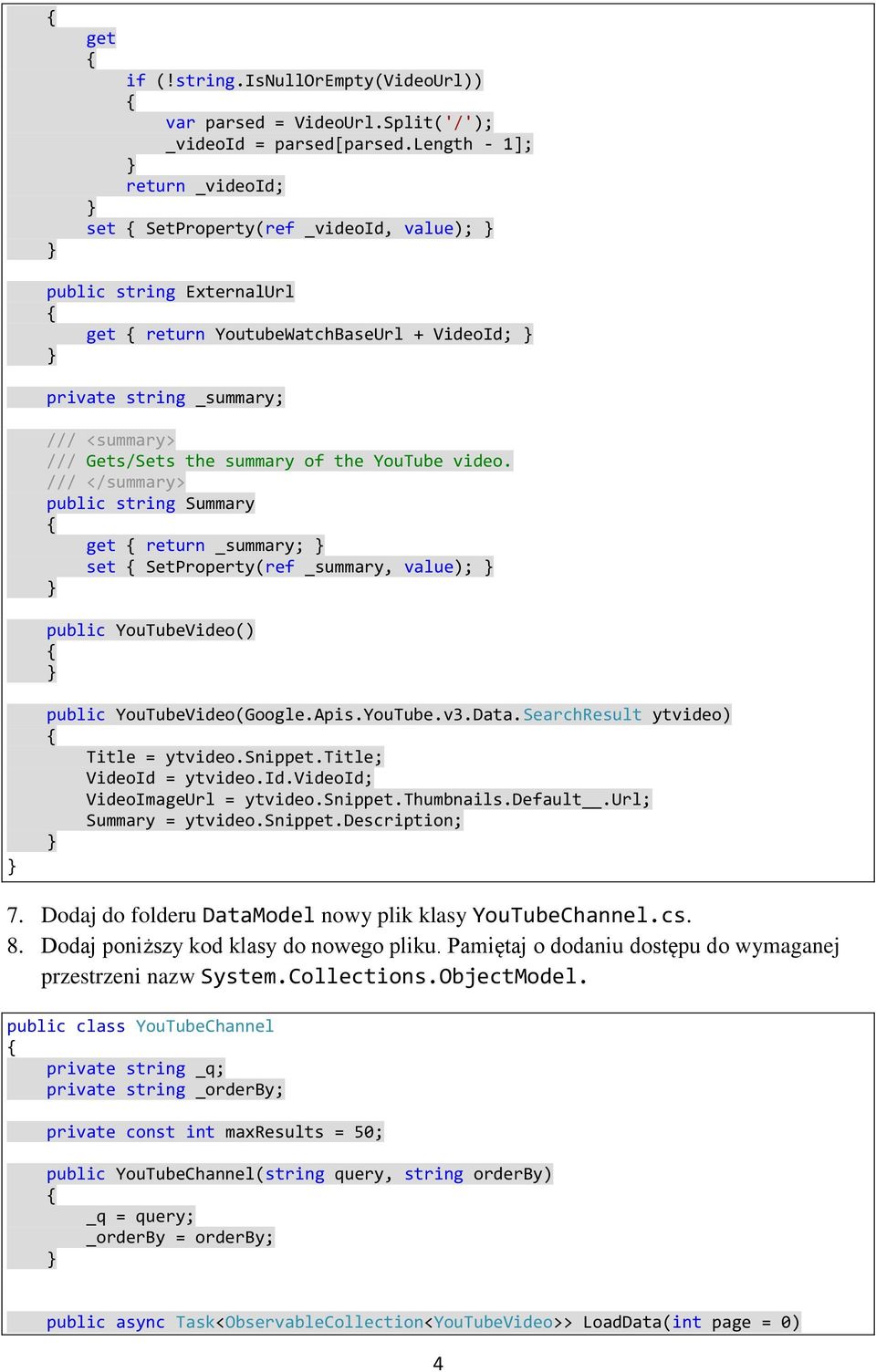 summary of the YouTube video. /// </summary> public string Summary get return _summary; set SetProperty(ref _summary, value); public YouTubeVideo() public YouTubeVideo(Google.Apis.YouTube.v3.Data.