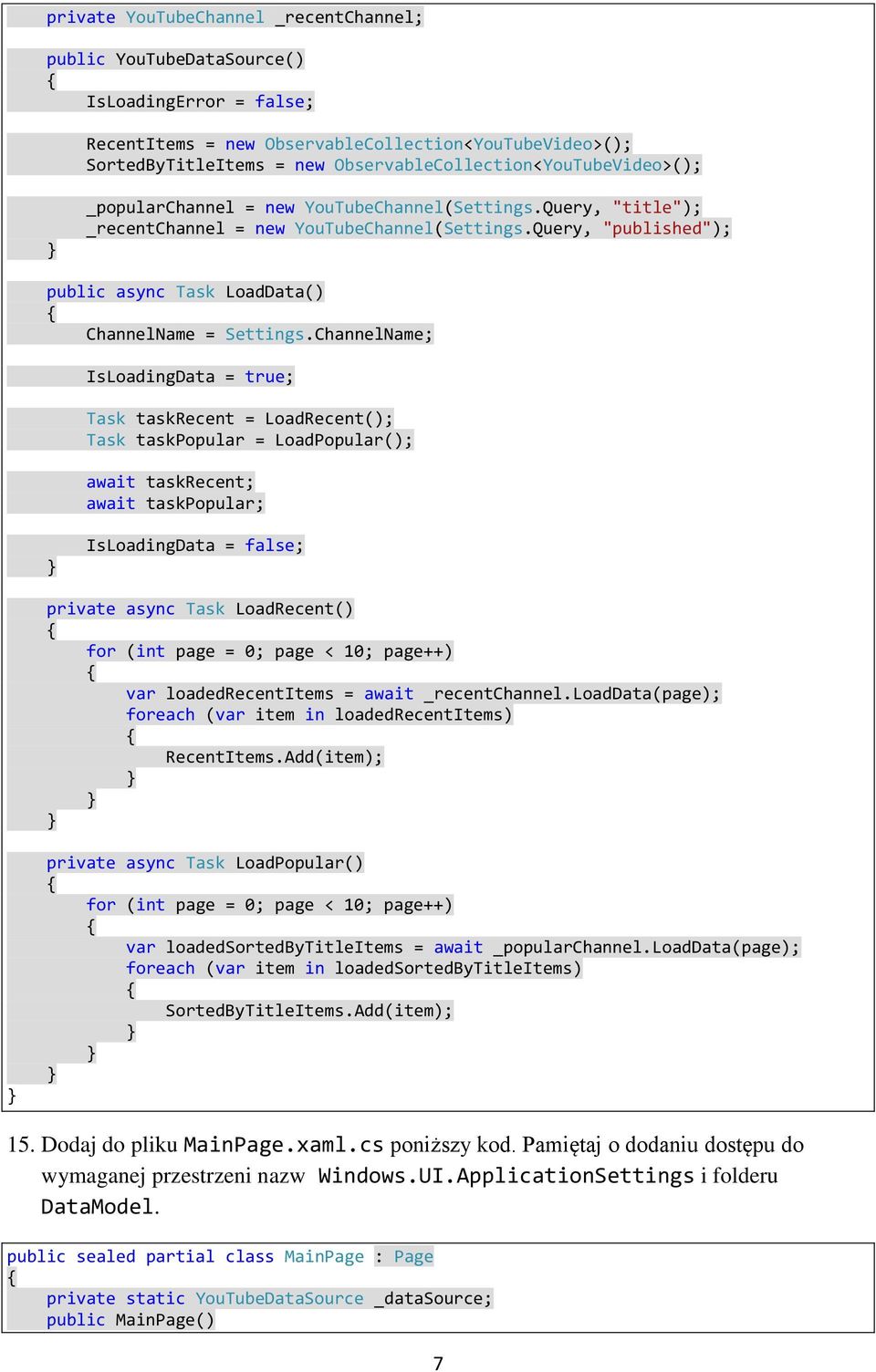 Query, "published"); public async Task LoadData() ChannelName = Settings.