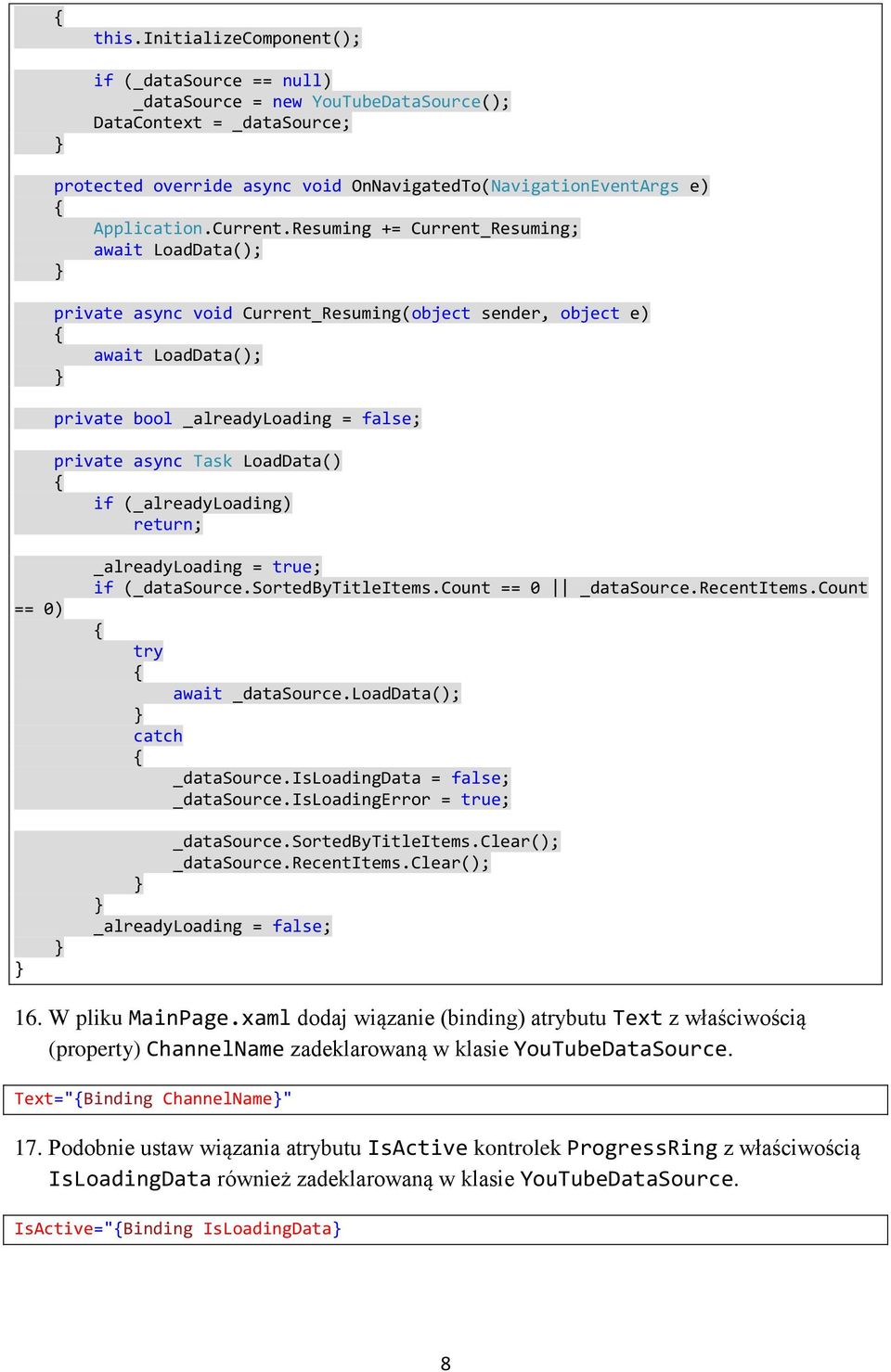Resuming += Current_Resuming; await LoadData(); private async void Current_Resuming(object sender, object e) await LoadData(); private bool _alreadyloading = false; private async Task LoadData() if