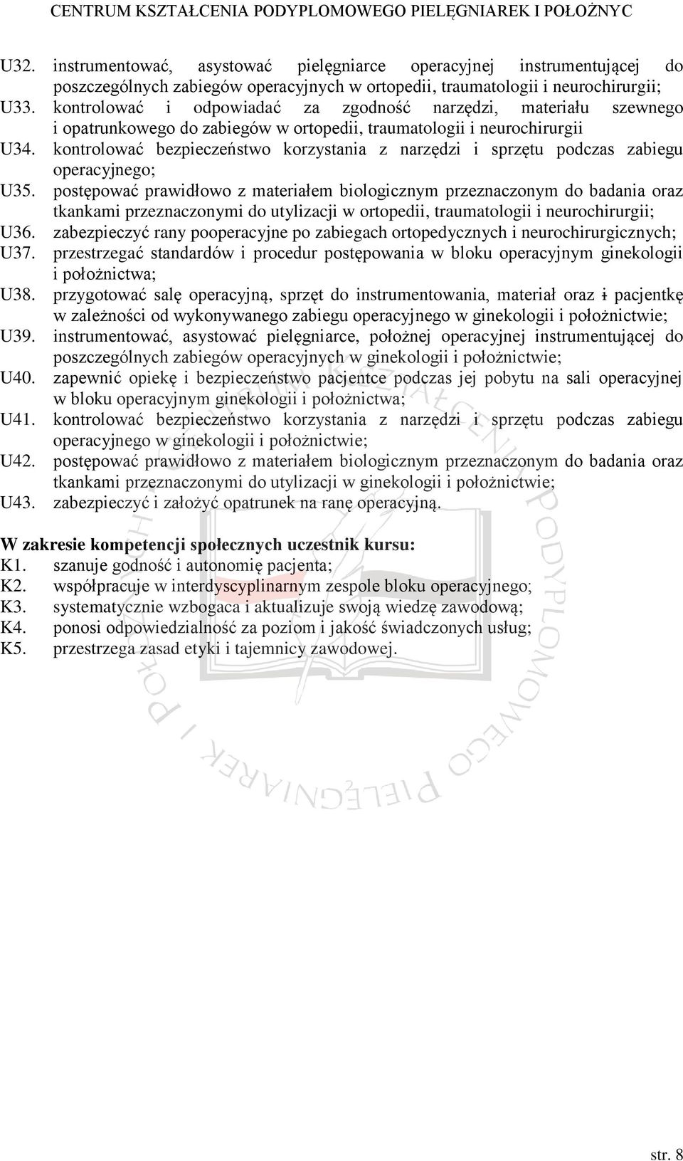 kontrolować bezpieczeństwo korzystania z narzędzi i sprzętu podczas zabiegu operacyjnego; U35.