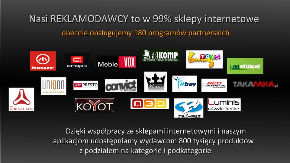 sklepami internetowymi i naszym aplikacjom udostępniamy