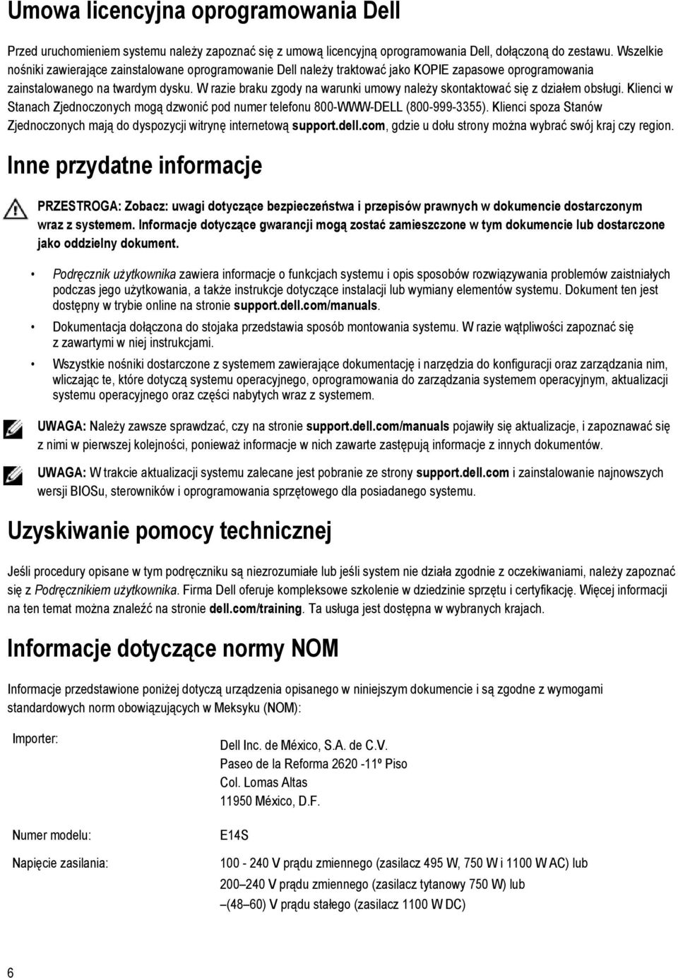 W razie braku zgody na warunki umowy należy skontaktować się z działem obsługi. Klienci w Stanach Zjednoczonych mogą dzwonić pod numer telefonu 800-WWW-DELL (800-999-3355).