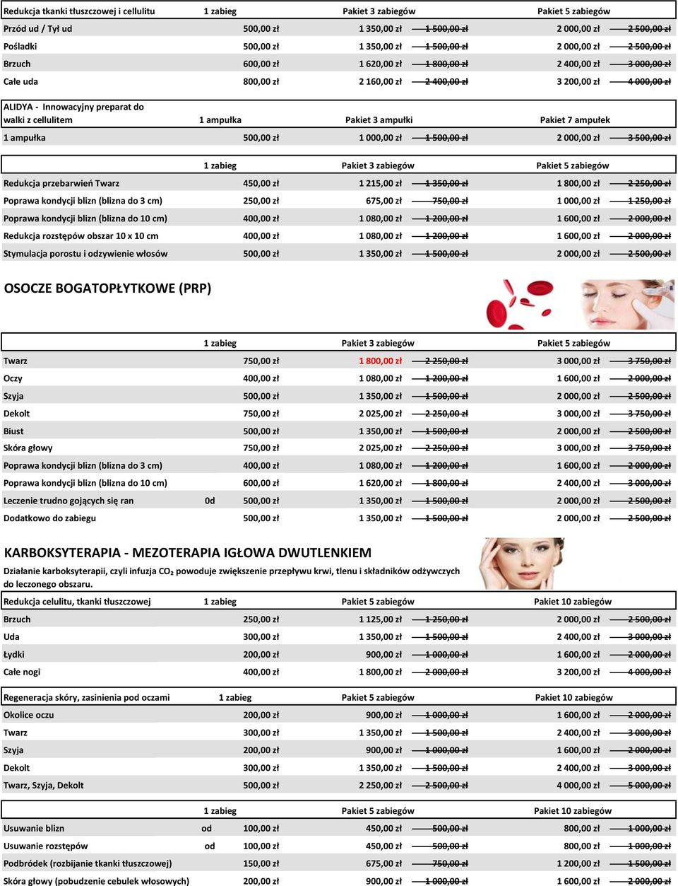 Pakiet 3 ampułki 1 ampułka 500,00 zł 1 000,00 zł 1 500,00 zł 2 000,00 zł 3 500,00 zł Pakiet 3 zabiegów Pakiet 5 zabiegów Pakiet 7 ampułek Pakiet 5 zabiegów Redukcja przebarwień Twarz 450,00 zł 1