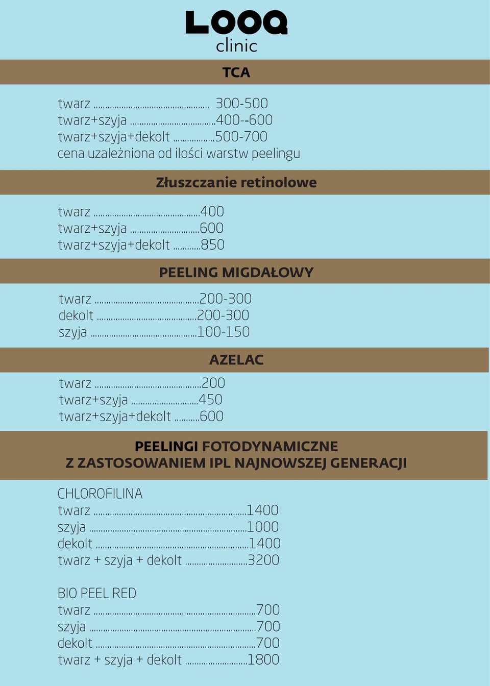 ..200 twarz+szyja...450 twarz+szyja+dekolt...600 AZELAC PEELINGI FOTODYNAMICZNE Z ZASTOSOWANIEM IPL NAJNOWSZEJ GENERACJI CHLOROFILINA twarz.