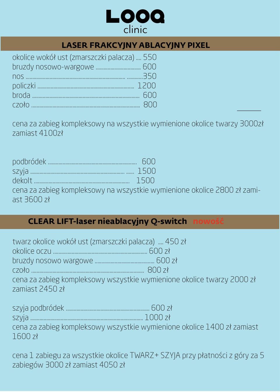 .. 1500 cena za zabieg kompleksowy na wszystkie wymienione okolice 2800 zł zamiast 3600 zł CLEAR LIFT-laser nieablacyjny Q-switch nowość twarz okolice wokół ust (zmarszczki palacza).