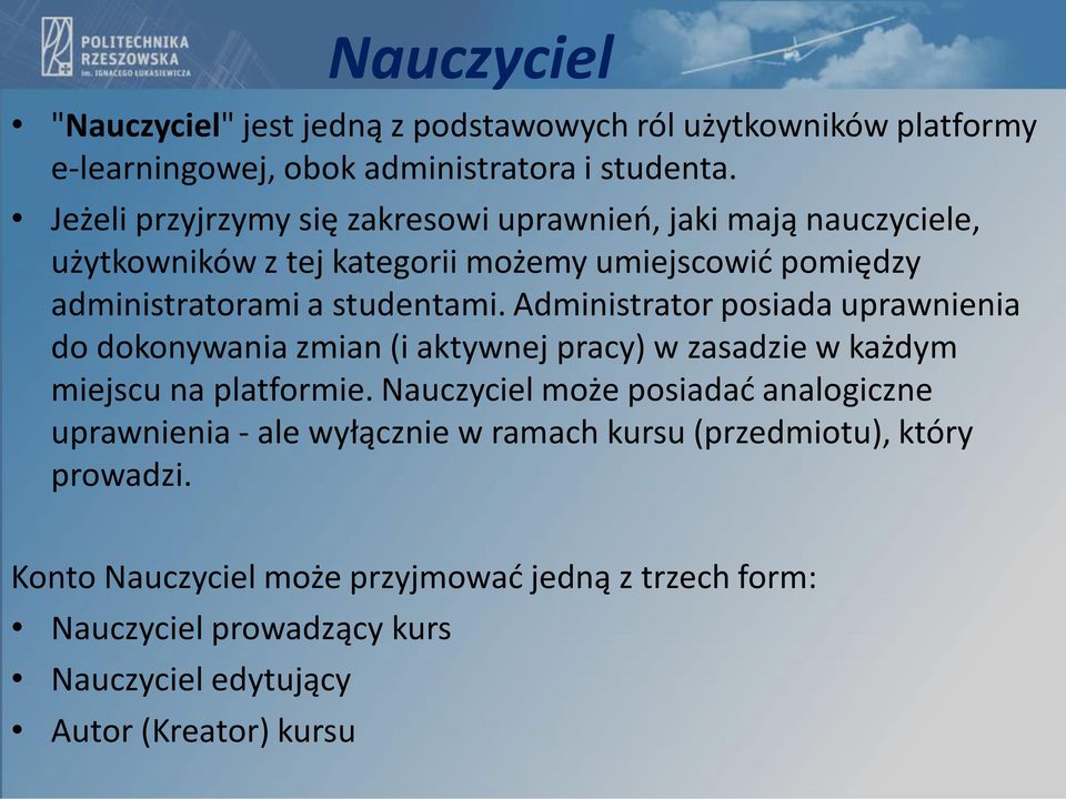 Administrator posiada uprawnienia do dokonywania zmian (i aktywnej pracy) w zasadzie w każdym miejscu na platformie.