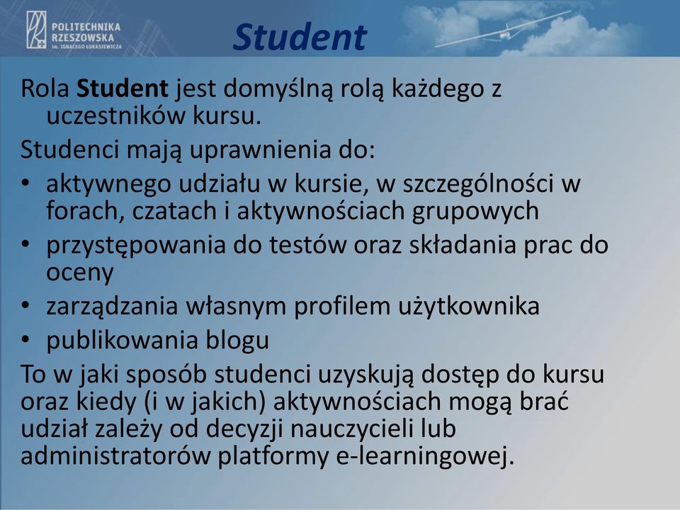 przystępowania do testów oraz składania prac do oceny zarządzania własnym profilem użytkownika publikowania blogu To w