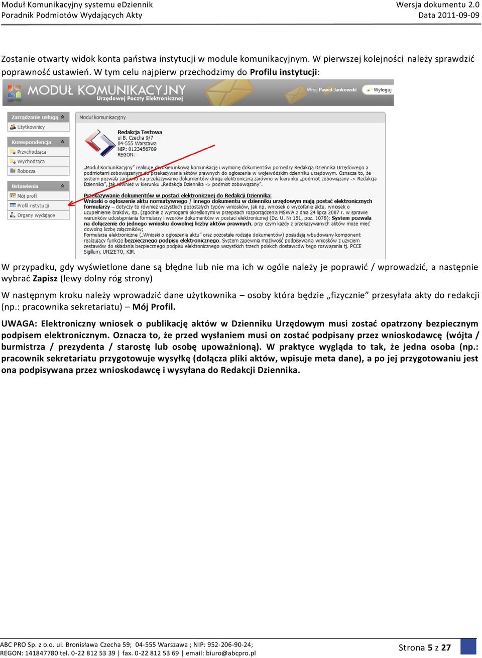 strony) W następnym kroku należy wprowadzid dane użytkownika osoby która będzie fizycznie przesyłała akty do redakcji (np.: pracownika sekretariatu) Mój Profil.