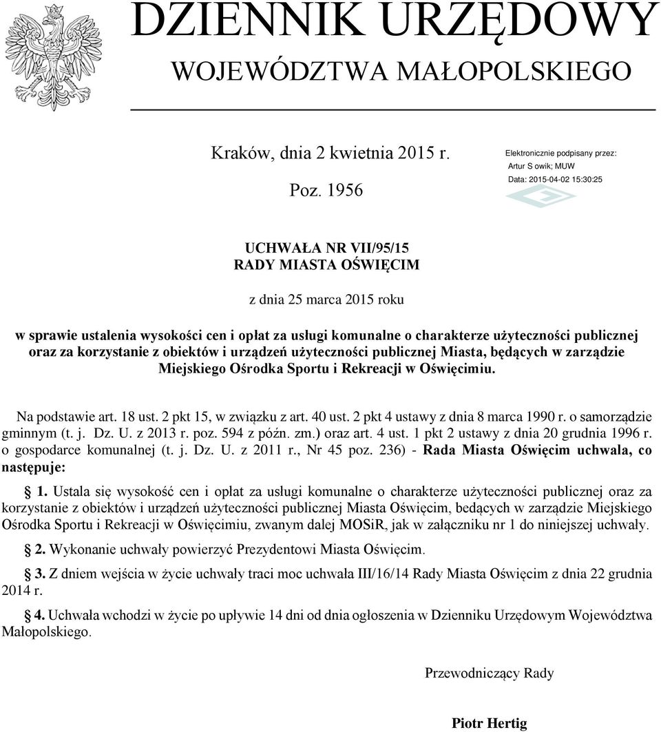 obiektów i urządzeń użyteczności publicznej Miasta, będących w zarządzie Miejskiego Ośrodka Sportu i Rekreacji w Oświęcimiu. Na podstawie art. 18 ust. 2 pkt 15, w związku z art. 40 ust.