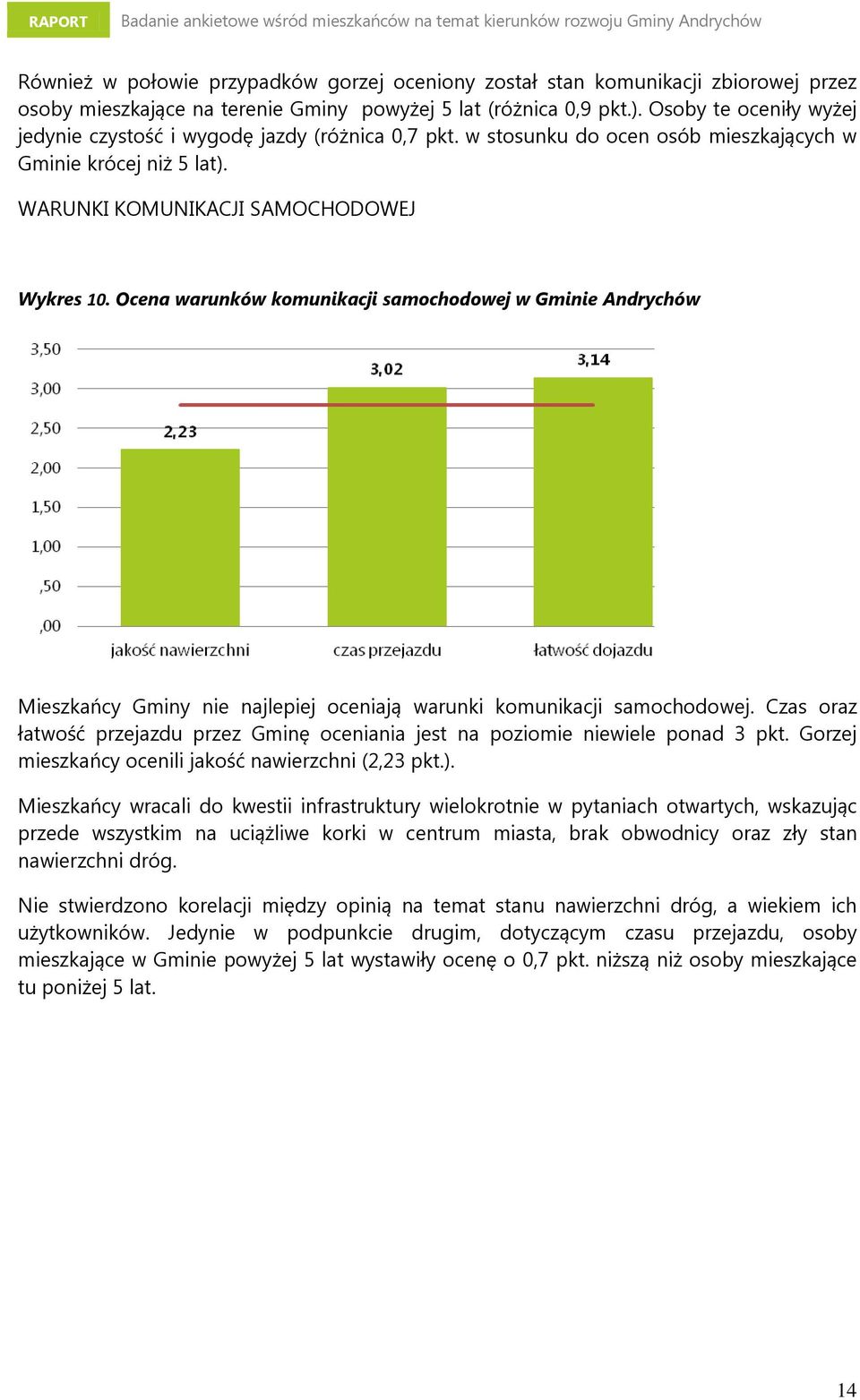 Ocena warunków komunikacji samochodowej w Gminie Andrychów Mieszkańcy Gminy nie najlepiej oceniają warunki komunikacji samochodowej.