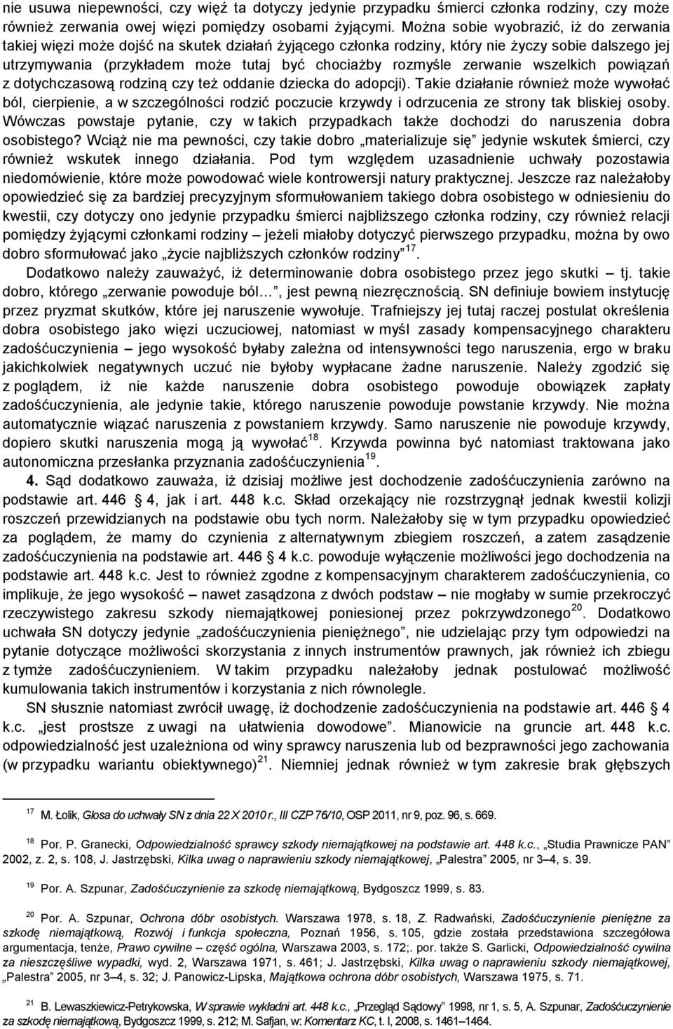 zerwanie wszelkich powiązań z dotychczasową rodziną czy też oddanie dziecka do adopcji).