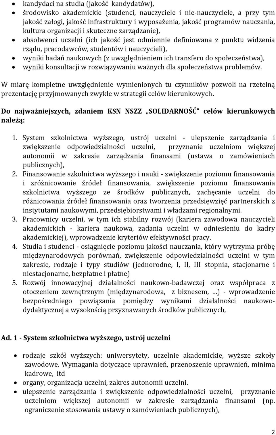 uwzględnieniem ich transferu do społeczeństwa), wyniki konsultacji w rozwiązywaniu ważnych dla społeczeństwa problemów.