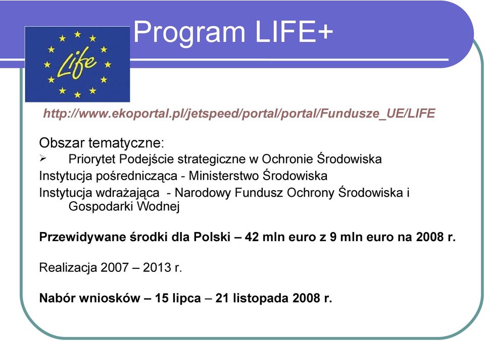 Ochronie Środowiska Instytucja pośrednicząca - Ministerstwo Środowiska Instytucja wdrażająca - Narodowy