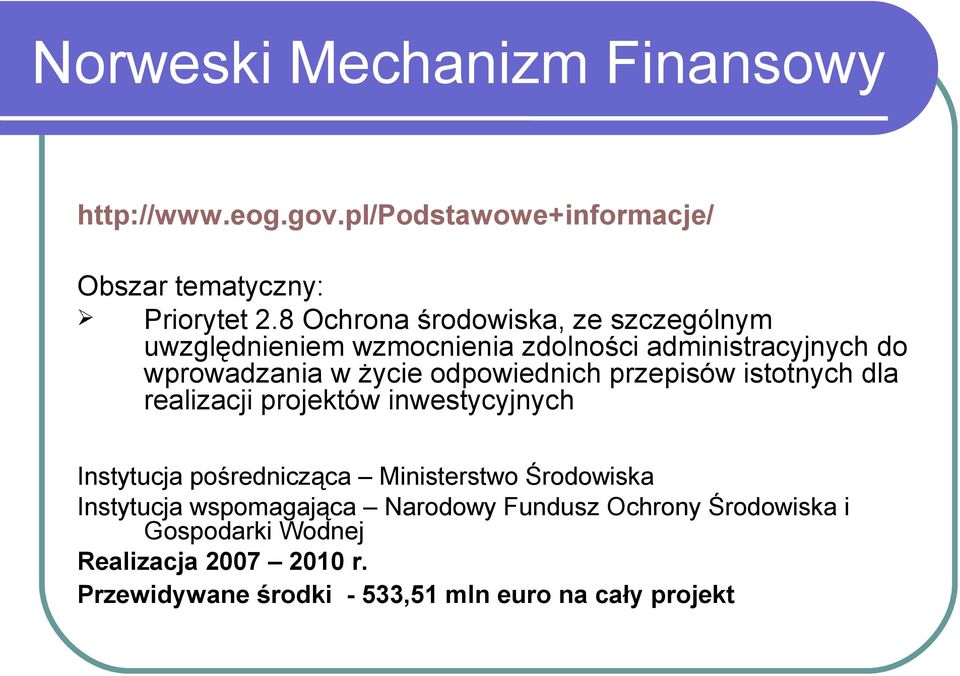 odpowiednich przepisów istotnych dla realizacji projektów inwestycyjnych Instytucja pośrednicząca Ministerstwo