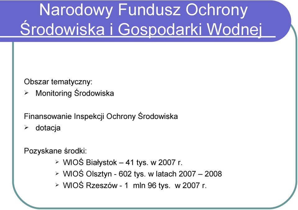 dotacja Pozyskane środki: WIOŚ Białystok 41 tys. w 2007 r.