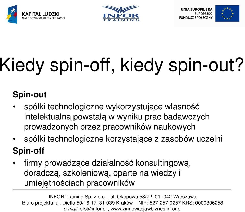 prac badawczych prowadzonych przez pracowników naukowych spółki technologiczne