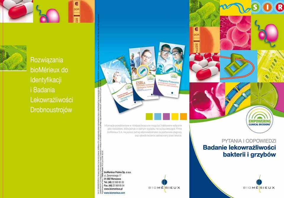 biomérieux S.A. lub jednego z jego podmiotów zależnych. biomérieux SA RCS Lyon 673 620 399 Wydrukowano we Francji / THERA Conseil / RCS Lyon B 398 160 242.