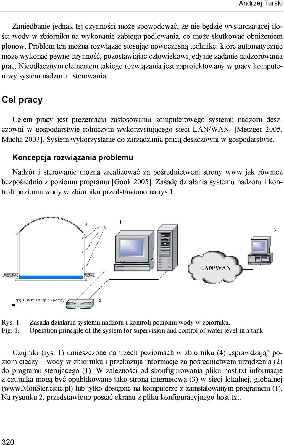 Nieodłącznym elementem takiego rozwiązania jest zaprojektowany w pracy komputerowy system nadzoru i sterowania.