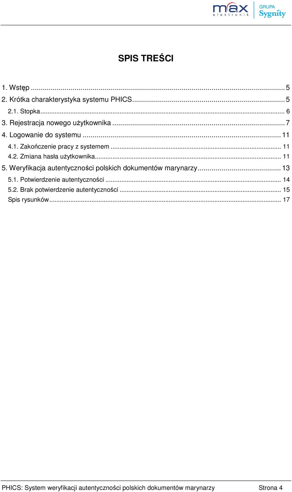 Zmiana hasła użytkownika... 11 5. Weryfikacja autentyczności polskich dokumentów marynarzy... 13 5.1. Potwierdzenie autentyczności.