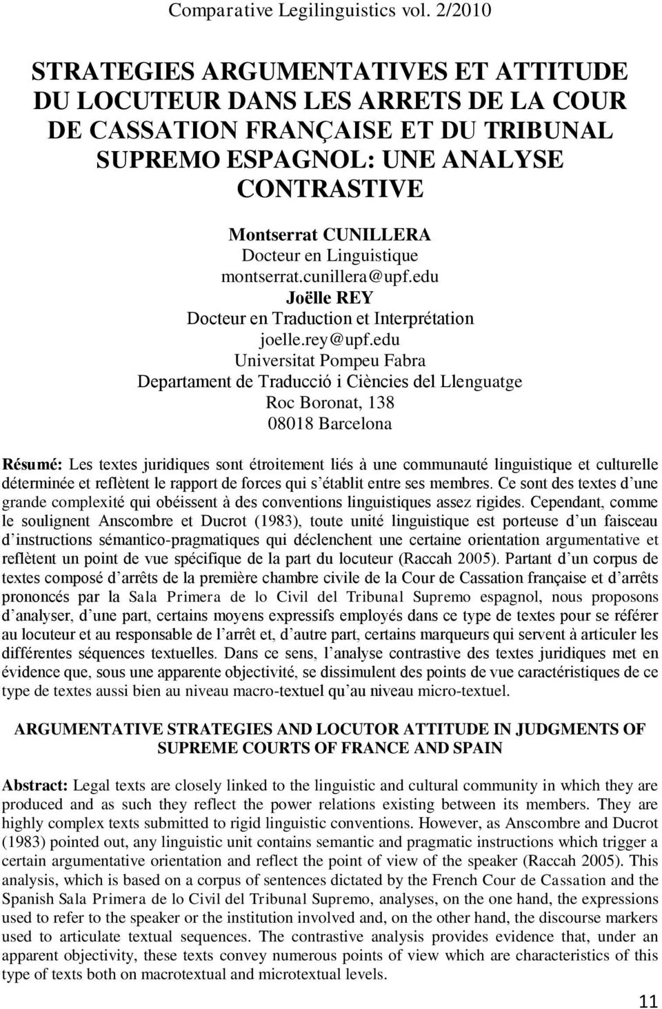 edu Universitat Pompeu Fabra Departament de Traducció i Ciències del Llenguatge Roc Boronat, 138 08018 Barcelona Résumé: Les textes juridiques sont étroitement liés à une communauté linguistique et