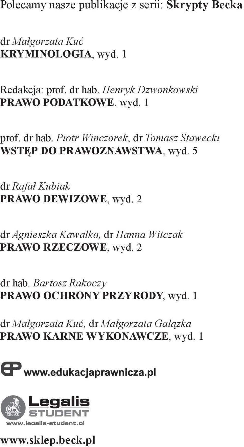 5 dr Rafał Kubiak PRAWO DEWIZOWE, wyd. 2 dr Agnieszka Kawałko, dr Hanna Witczak PRAWO RZECZOWE, wyd. 2 dr hab.