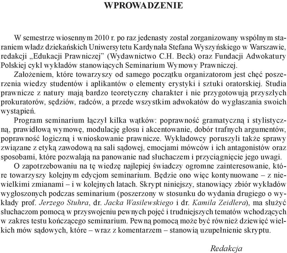 Beck) oraz Fundacji Adwokatury Polskiej cykl wykładów stanowiących Seminarium Wymowy Prawniczej.