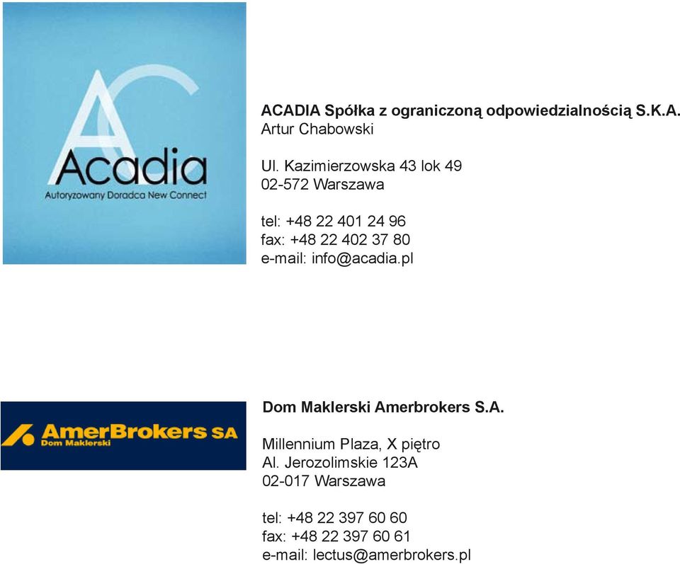 e-mail: info@acadia.pl Dom Maklerski Amerbrokers S.A. Millennium Plaza, X piętro Al.