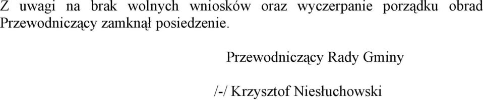 Przewodniczący zamknął posiedzenie.