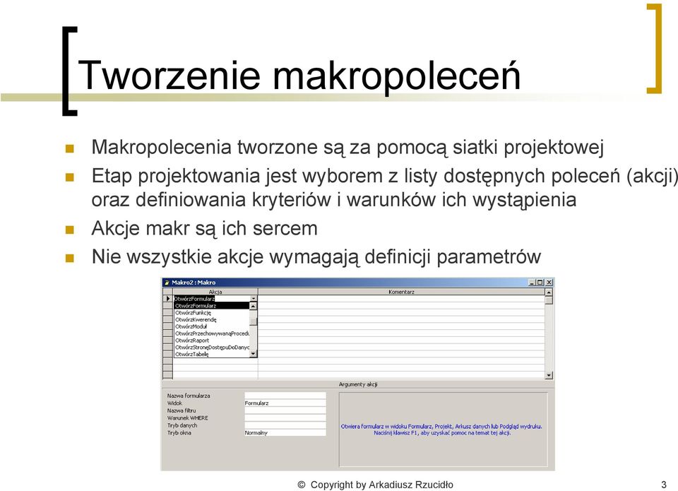 (akcji) oraz definiowania kryteriów i warunków ich wystąpienia Akcje makr są