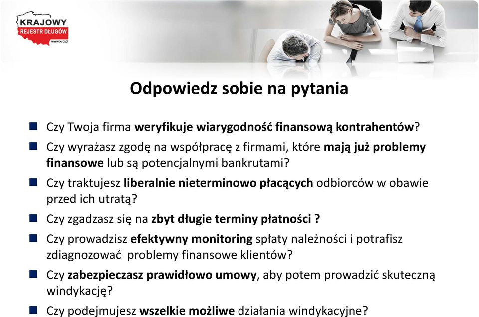 Czy traktujesz liberalnie nieterminowo płacących odbiorców w obawie przed ich utratą? Czy zgadzasz się na zbyt długie terminy płatności?