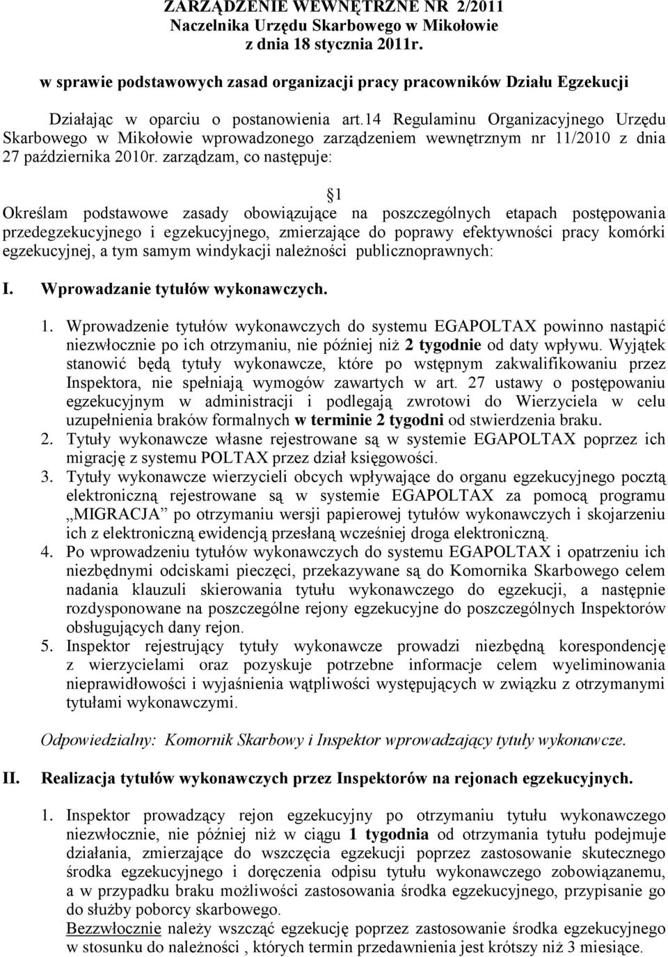 14 Regulaminu Organizacyjnego Urzędu Skarbowego w Mikołowie wprowadzonego zarządzeniem wewnętrznym nr 11/2010 z dnia 27 października 2010r.