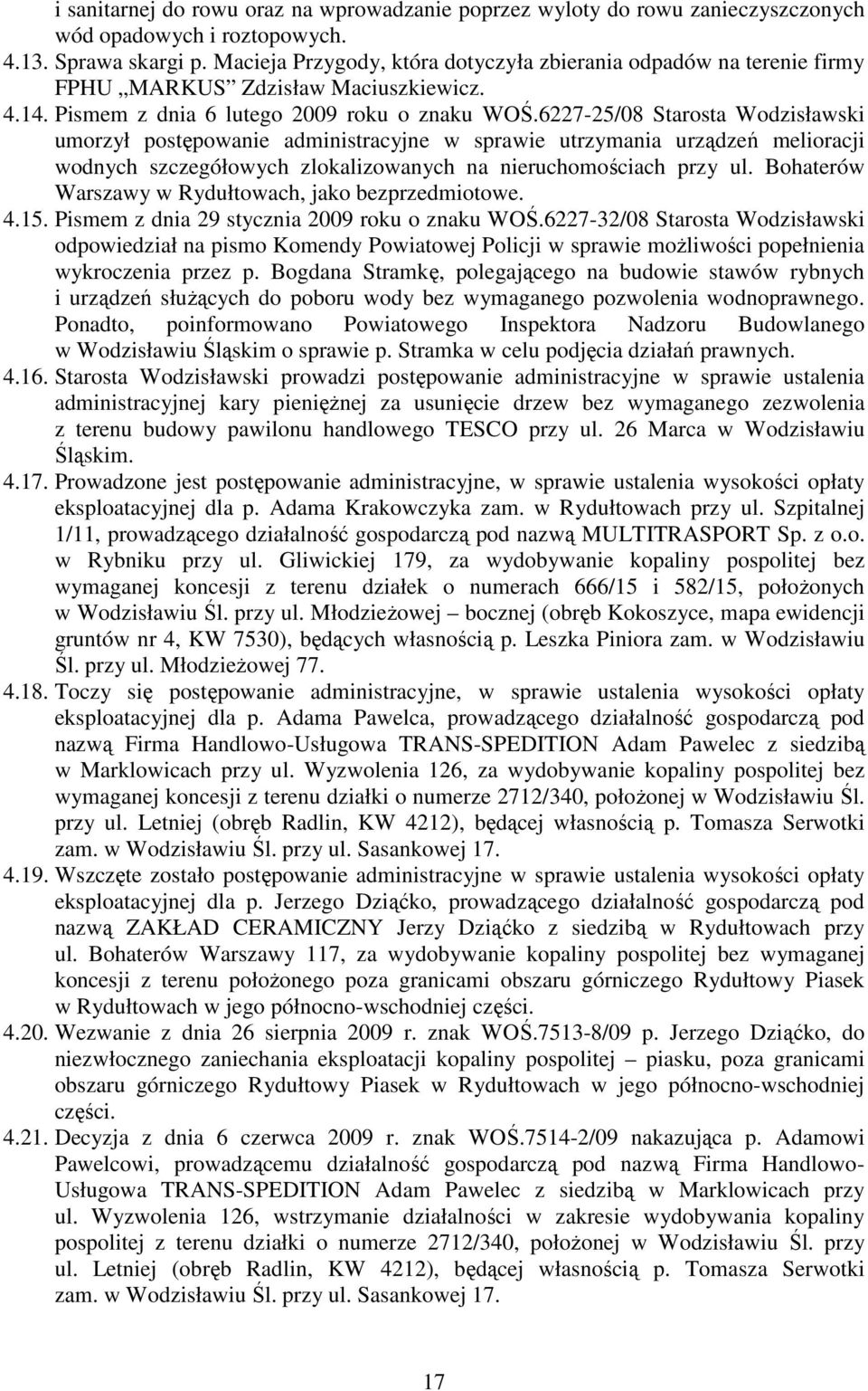 6227-25/08 Starosta Wodzisławski umorzył postępowanie administracyjne w sprawie utrzymania urządzeń melioracji wodnych szczegółowych zlokalizowanych na nieruchomościach przy ul.