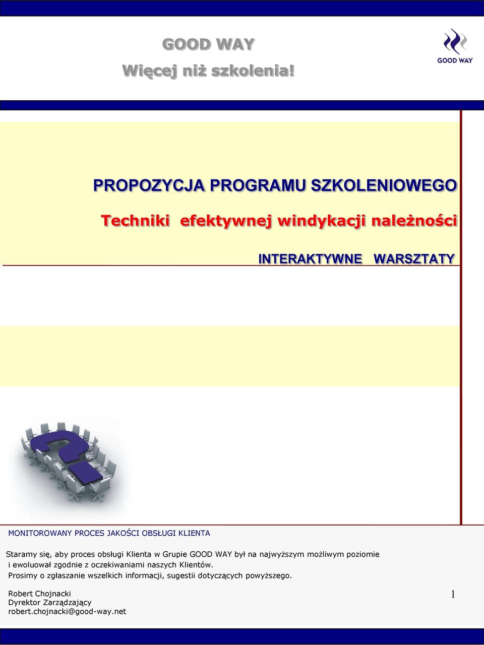 PROCES JAKOŚCI OBSŁUGI KLIENTA Staramy się, aby proces obsługi Klienta w Grupie GOOD WAY był na najwyższym możliwym
